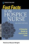 Fast Facts for the Hospice Nurse, Second Edition - Patricia Moyle Wright - 9780826164636