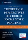 Theoretical Perspectives for Direct Social Work Practice - Kristin Bolton ; J. Christopher Hall ; Peter Lehmann - 9780826165558