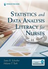 Statistics and Data Analysis Literacy for Nurses - James B. Schreiber ; Melanie Turk - 9780826165817