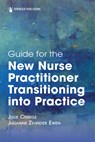 Guide for the New Nurse Practitioner Transitioning Into Practice - Julie Ossege - 9780826167996