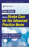 Fast Facts About Stroke Care for the Advanced Practice Nurse - Kathy Morrison ; Diane C. McLaughlin - 9780826176035