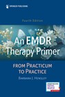 An EMDR Therapy Primer: From Practicum to Practice - Barbara J. Hensley - 9780826183071