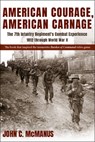 American Courage, American Carnage: The 7th Infantry Regiment's Combat Experience, 1812 Through World War II - John C. McManus - 9780826223357