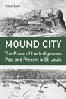 Mound City - Patricia Cleary - 9780826223364