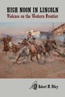 High Noon in Lincoln - Robert M. Utley - 9780826325464