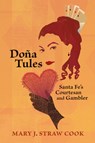Dona Tules - Mary J. Straw Cook - 9780826343147