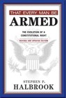 That Every Man Be Armed - Stephen P. Halbrook - 9780826352996