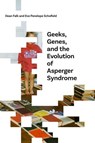 Geeks, Genes, and the Evolution of Asperger Syndrome - Dean Falk ; Eve Penelope Schofield - 9780826356932
