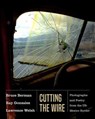 Cutting the Wire - Bruce Berman ; Ray Gonzalez ; Welsh Lawrence - 9780826359018