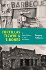 Tortillas, Tiswin, and T-Bones - Gregory McNamee - 9780826359056