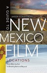 A Guide to New Mexico Film Locations - Jason Strykowski - 9780826362988