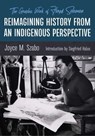 Reimagining History from an Indigenous Perspective - Joyce M. Szabo - 9780826364104