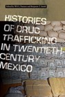 Histories of Drug Trafficking in Twentieth-Century Mexico - Wil G. Pansters ; Benjamin T. Smith - 9780826367365