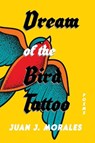 Dream of the Bird Tattoo - Juan J. Morales - 9780826367587