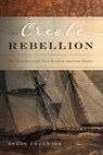 The Creole Rebellion - Bruce Chadwick - 9780826368010