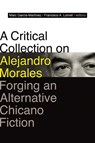 A Critical Collection on Alejandro Morales - Marc Garcia-Martinez ; Francisco A. Lomeli - 9780826368089