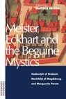Meister Eckhart and the Beguine Mystics - Bernard McGinn - 9780826409294