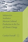 Subjunctive Aesthetics - Carolyn Fornoff - 9780826506177