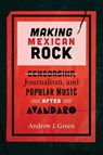 Making Mexican Rock - Andrew Green - 9780826507280