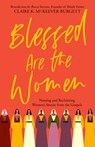 Blessed Are the Women: Naming & Reclaiming Women's Stories from the Gospels - Claire McKeever-Burgett - 9780827203341