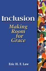 Inclusion: Making Room for Grace - Eric H. F. Law - 9780827216204
