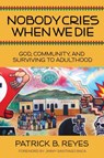 Nobody Cries When We Die - Patrick B Reyes - 9780827225312