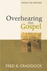 Overhearing the Gospel - Fred B. Craddock - 9780827227170