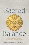 Sacred Balance: How Ancient Practices Can Restore Modern Minds - Miriam Diephouse-McMillan - 9780827235670