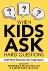 When Kids Ask Hard Questions: Faith-Filled Responses for Tough Topics - Bromleigh McCleneghan - 9780827243309