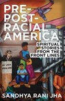 Pre-Post-Racial America - REV Sandhya Rani Jha - 9780827244931