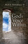 God's Voice Within: The Ignatian Way to Discover God's Will - Mark E. Thibodeaux - 9780829428612