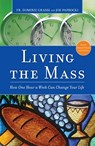 Living the Mass: How One Hour a Week Can Change Your Life - Dominic Grassi - 9780829436143