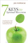 7 Keys to Spiritual Wellness: Enriching Your Faith by Strengthening the Health of Your Soul - Joe Paprocki - 9780829436891