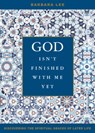 God Isn't Finished with Me Yet: Discovering the Spiritual Graces of Later Life - Barbara Lee - 9780829446616