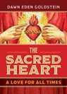 The Sacred Heart: A Love for All Times - Dawn Eden Goldstein - 9780829458749