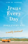 Jesus Every Day, Jesus Every Way: A Weekly Devotional - Lisa M. Hendey - 9780829460094