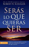 Seras Lo Que Quieras Ser - Dr Robert H Schuller - 9780829705140