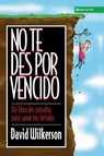 No Te Des Por Vencido - David Wilkerson - 9780829706277