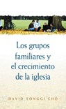 Grupos Familiares Y El Crecimiento De La Iglesia - David Yonggi Cho - 9780829713466