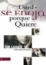 Usted Se Enoja Porque Quiere - Dr Tim LaHaye ; Bob Phillips - 9780829714029