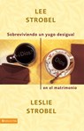 Sobreviviendo un yugo desigual en el matrimonio - Leslie Strobel - 9780829745146