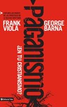 Paganismo, ¿En Tu Cristianismo? - Frank Viola ; George Barna - 9780829758863