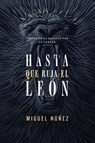 Hasta Que Ruja El Leon - Miguel Nunez - 9780829771817