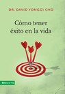 Cómo tener éxito en la vida - Pastor David Yonggi Cho - 9780829777208