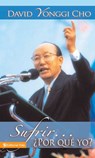 Sufrir...¿Por qué yo? - Pastor David Yonggi Cho - 9780829778076