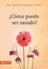 ¿Cómo puedo ser sanado? - Pastor David Yonggi Cho - 9780829778816