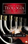 Hacia una teología del Antiguo Testamento - Walter C. Kaiser, Jr. - 9780829782240