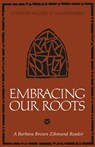 Embracing Our Roots - Barbara Brown Zikmund - 9780829804423