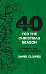 40 Prayers for the Christmas Season - David Clowes - 9780830782314