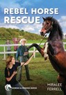 Rebel Horse Rescue: Volume 5 - Miralee Ferrell - 9780830787685